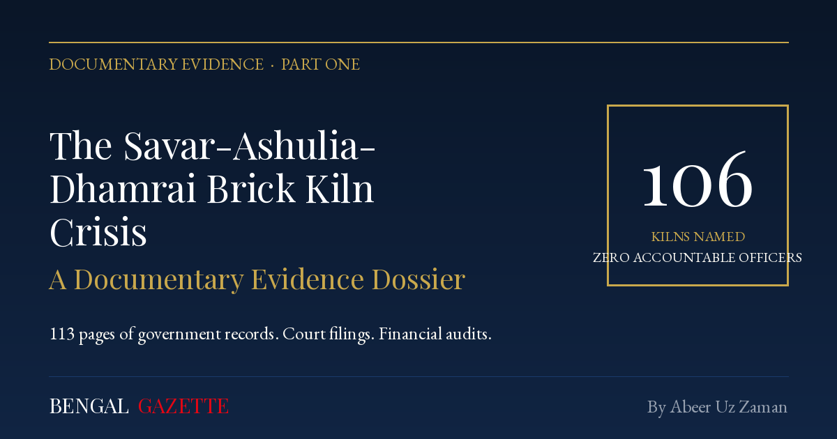 The Savar-Ashulia-Dhamrai Brick Kiln Crisis: A Documentary Evidence Dossier